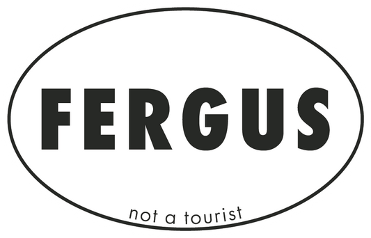 Fergus - Not A Tourist Bumper Sticker